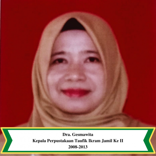 Dra. GesmawitaKepala Perpustakaan Taufik Ikram Jamil Ke II2008-2013